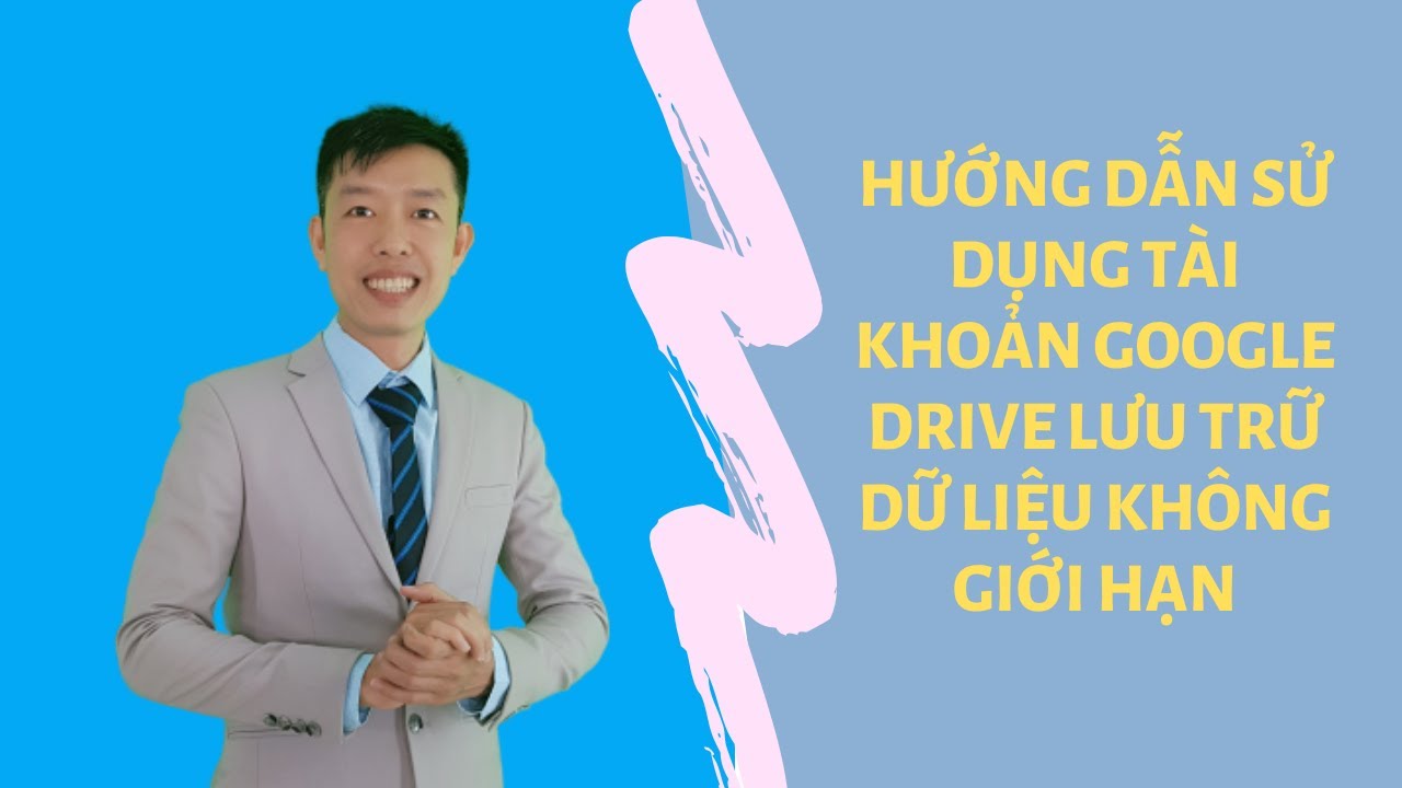 Hướng dẫn sử dụng Google Drive Không giới hạn 2020 (Cách đăng nhập, tải dữ liệu lên xuống vv)