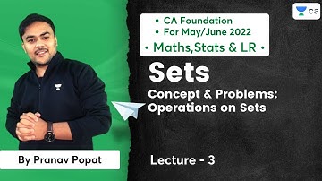 L3: Sets - Concept & Problems: Operations on Sets | CA Foundation Maths May/June22 | Pranav Popat