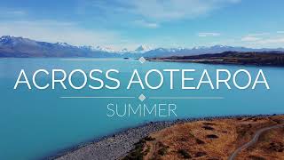 Across Aotearoa: Summer | Soaring over New Zealand in 60FPS with calming music to relax.