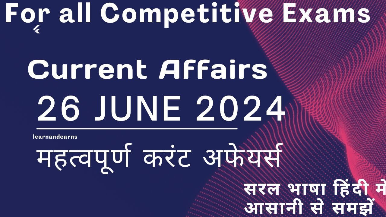 26 June Current Affairs 2024 | Daily Current Affairs | Latest GK ...