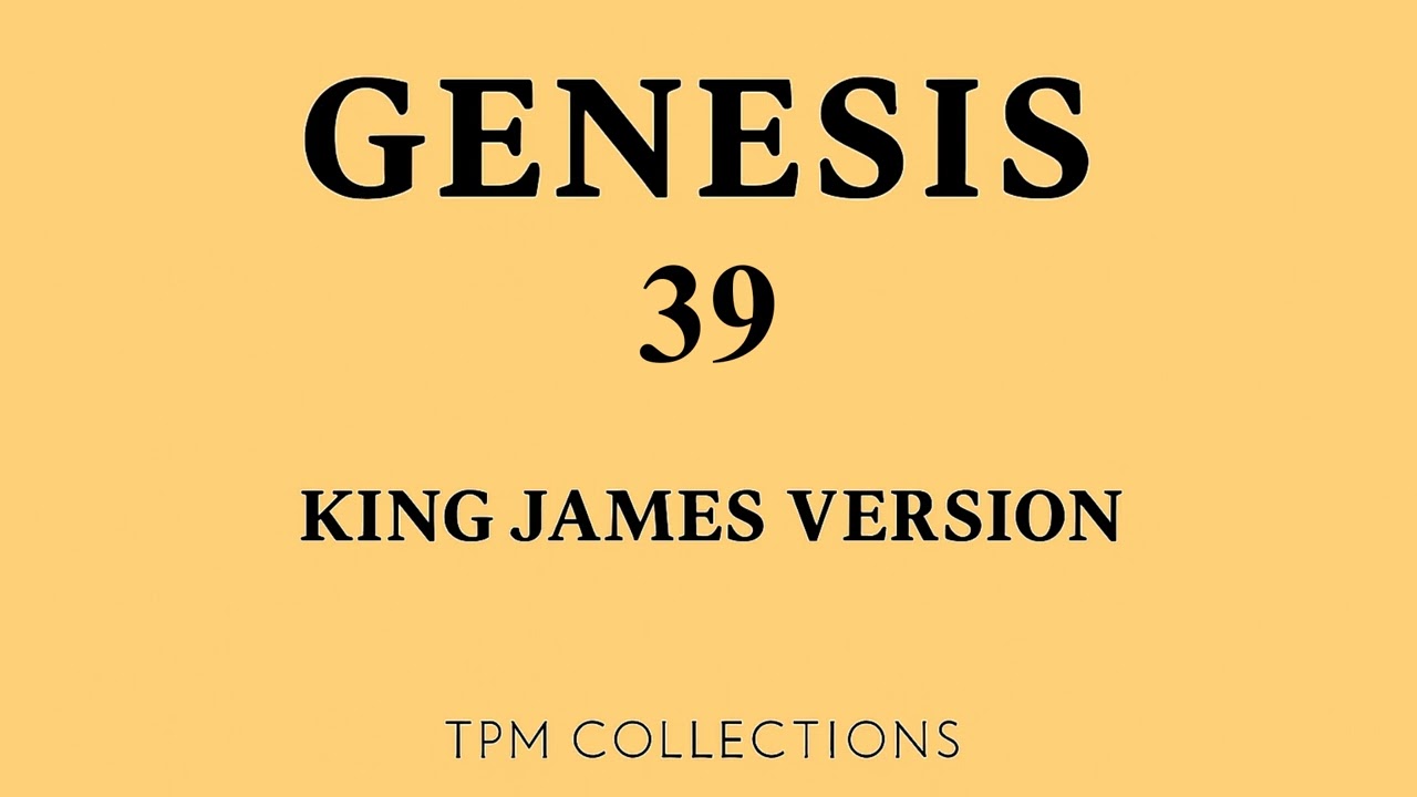 Genesis Chapter 39 – Joseph in Potiphar’s House (KJV Audio Bible)