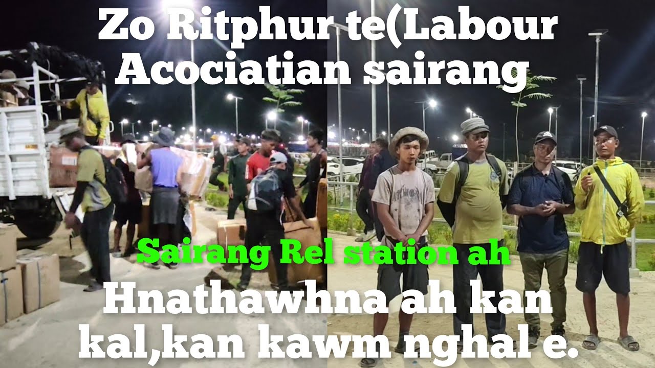 Hei le, Labour Acociatian Sairang(zo ritphur te hnathawhna ah..kan kawm pa e.sairang Rel station..