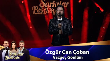 Özgür Can Çoban - VAZGEÇ GÖNLÜM