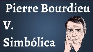 Pierre Bourdieu, Sociologia; Violencia Simbolica