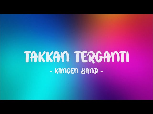 Kangen Band - Takkan Terganti LIRIK (LyricBy) class=