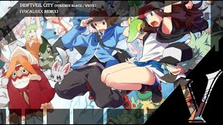 Driftveil City (Pokémon Black/White) | VocaloXx Remix