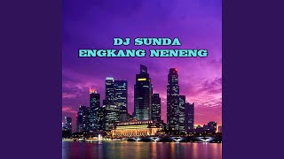 Dj Sunda - Engkang Neneng Remix Slow Bass
