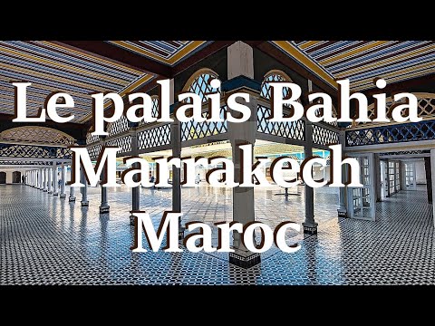 Marrakech : Le palais Bahia