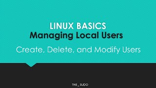 Linux Basics: Manage Users // How to Create Linux Users, Delete Linux Users,  and Modify Linux Users