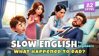 Dad's Day at Work Ended in the Hospital!I Slow English Listening Story (A2)