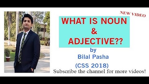 What is Noun and Adjective? Basic Concept by Bilal Pasha CSP