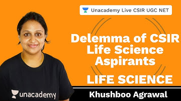Delemna of CSIR Life Science Aspirants | Unacademy Live CSIR UGC NET | Khushboo Agrawal