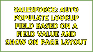 Salesforce: Auto populate lookup field based on a field value and show on page layout