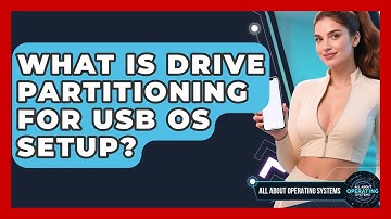 What Is Drive Partitioning For USB OS Setup? - All About Operating Systems