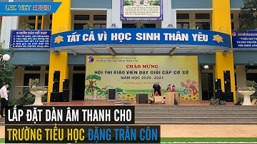 Dàn âm thanh trường tiểu học Đặng Trần Côn | LẠC VIỆT AUDIO | 0989 68 2236