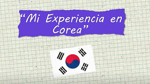 Mi Experiencia en Corea  - Alejandrina Jimnez