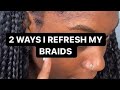 2 Ways I Refresh My Braids Products Pinned In Comments Full Video On My Channnel mp3
