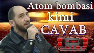 Atom Bombasi kimi CAVAB - Vuqar Bileceri