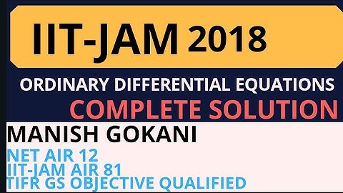 IIT-JAM 2018 ORDINARY DIFFERENTIAL EQUATIONS COMPLETE SOLUTION