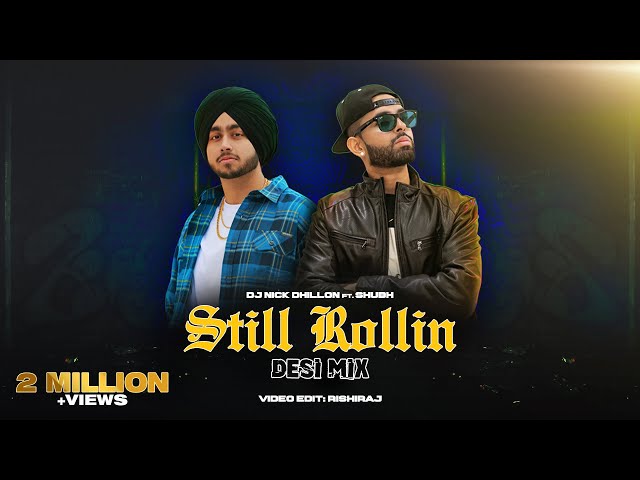 Still Rollin (Desi Mix) | DJ Nick Dhillon ft. Shubh | Rishiraj | Latest Punjabi Songs 2023 class=