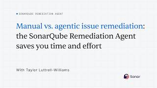 Manual Vs. Agentic Remediation: Why the SonarQube Remediation Agent Saves Time