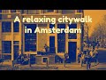 Calm, Relax, Peaceful, Zen, Background Music // A relaxing Citywalk in Amsterdam