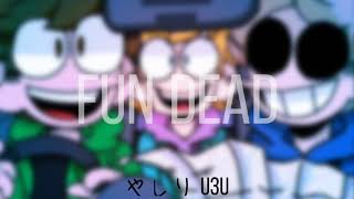 FUN DEAD (EDDSWORLD) (SLOWED DOWN)