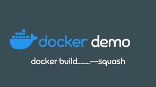 Docker Demo - How to merge image layers using --squash