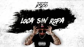 Esco - Loca Sin Ropa (Prod. By Shot Records)