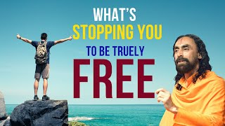 What's stopping you from being truly free? Swami Mukundananda