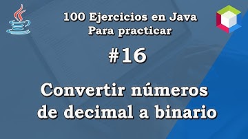 16.  Convertir números de decimal a binario || ✅ 100 Ejercicios en Java para practicar 💻