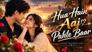 Hua Hain Aaj Pahle Baar ❤️ | ( New Version ) | Romantic Bollywood Style Song | Al Arakani 31 | 2026