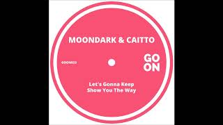 MoonDark, Caitto - Show You The Way (Original Mix)