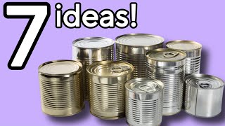 BEST 7 RECYCLING IDEAS WITH TIN CANS!