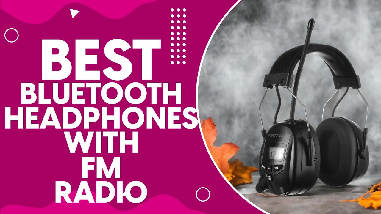 Best Bluetooth Headphones With Fm Radio in 2024: Clear Sound & Connectivity