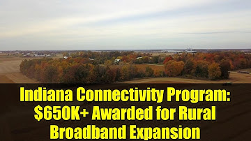 Indiana Connectivity Program: $650K+ Awarded for Rural Broadband Expansion