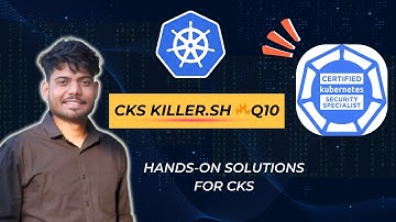 CKS KillerShell Q10 Explained | Kubernetes Security Hands-On | CKS Exam Prep