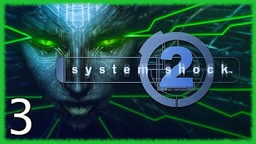 System Shock 2 | Part 3 | Blind Playthrough