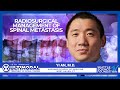 Radiosurgical Management of Spinal Metastasis - Yi An, M.D.