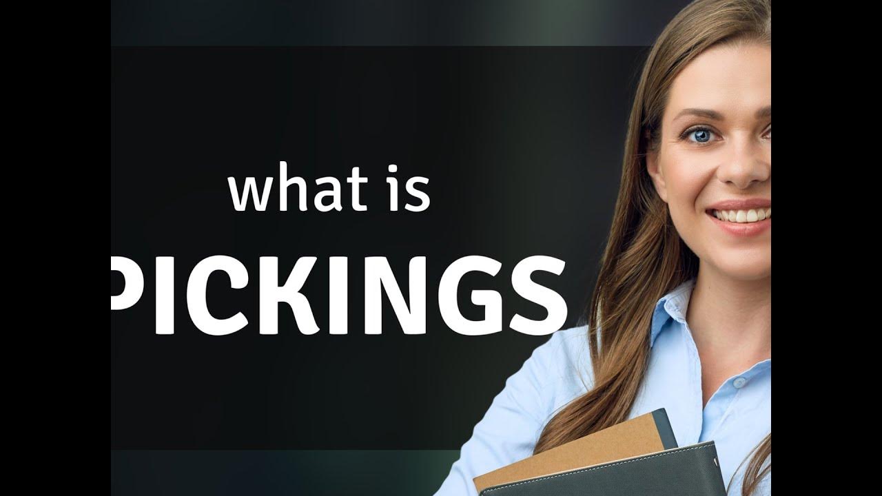 Pickings what is PICKINGS definition YouTube