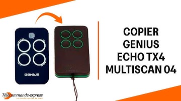 Copier une télécommande GENIUS ECHO TX4 sur une télécommande copieuse MULTISCAN 04
