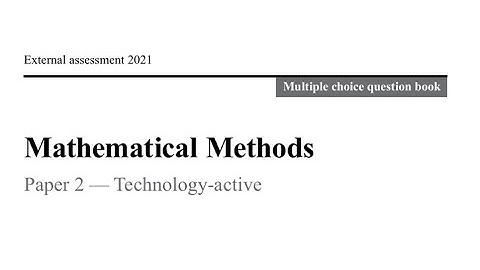 QCAA: 2021 Maths Methods External Exam paper 2 multiple choice questions explained
