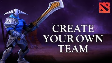 How to Create Your Own Team in Dota 2 2024?