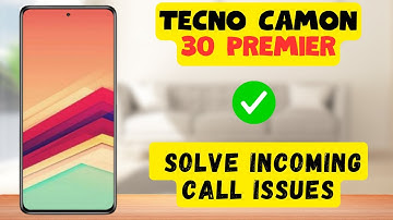 Tecno Camon 30 Premie Incoming Calls Not Showing or Coming || How to solve incoming call issues