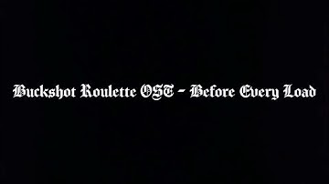 Buckshot roulette OST - Before Every load 1 Hours ( 1 Minutes 48 Seconds )