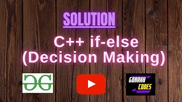 C++ if-else Decision Making | Set-1 || GEEKSFORGEEKS Coding || 100% Test Cases Passed || gorakhcodes