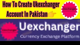 How To Create Ukexchanger Account || Full Guidance Video For Ukexchanger