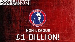 FM 2021 Experiment: What If A Non-League Team had £1,000,000,000? - Football Manager 2021 Experiment