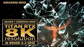 Quake 1 BEST Visuals | Quake CiNEMAtic Mod | 9900K 5.3 GHz | Titan RTX | Quake1 8K | Best of Quake