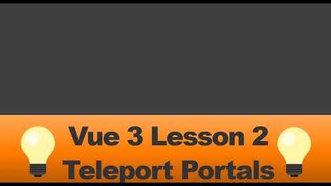 Vue 3 Crash Course: Lesson 2 ~ Teleportation Portals (Vue 3 Teleport Component)